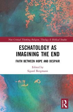 Eschatology As Imagining the End  9781138481367 Front Cover