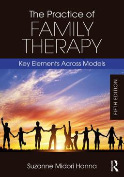 Practice of Family Therapy Key Elements Across Models 5th 9781138484719 Front Cover