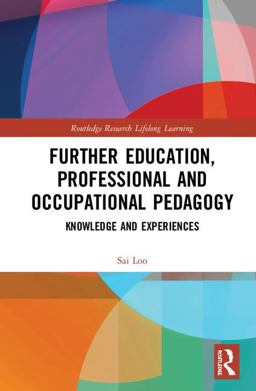Further Education, Professional and Occupational Pedagogy Knowledge and Experiences  9781138484900 Front Cover