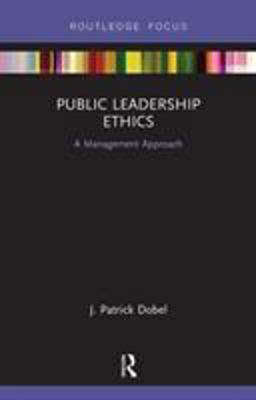 Public Leadership Ethics: A Management Approach  9781138485471 Front Cover