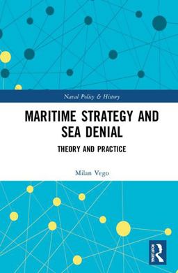 Maritime Strategy and Sea Denial Maritime Strategy and Sea Denial