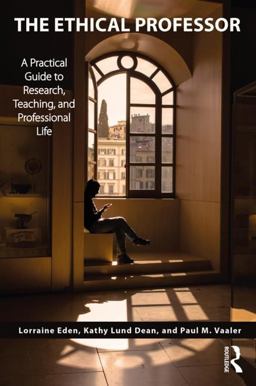 Ethical Professor A Practical Guide to Research, Teaching and Professional Life  9781138485983 Front Cover