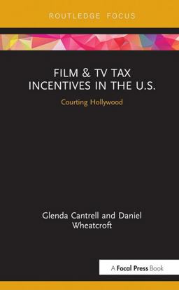 Film and TV Tax Incentives in the U. S. Courting Hollywood  9781138489684 Front Cover