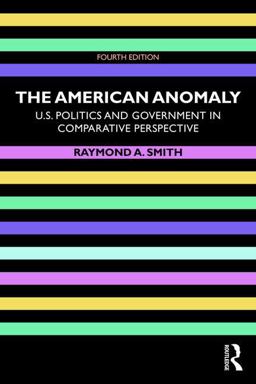American Anomaly U. S. Politics and Government in Comparative Perspective 4th 9781138490673 Front Cover