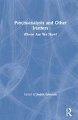 Psychoanalysis and Other Matters