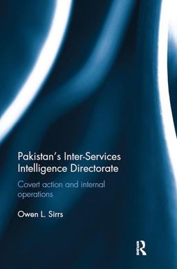 Pakistan's Inter-Services Intelligence Directorate Covert Action and Internal Operations  9781138495258 Front Cover