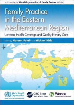 Family Practice in the Eastern Mediterranean Region Universal Health Coverage and Quality Primary Care  9781138498587 Front Cover