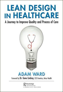Lean Design in Healthcare A Journey to Improve Quality and Process of Care  9781138498792 Front Cover