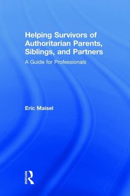Helping Survivors of Authoritarian Parents, Siblings, and Partners A Guide for Professionals  9781138498860 Front Cover