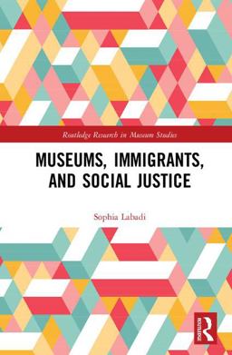 Museums, Immigrants, and Social Justice  9781138502291 Front Cover