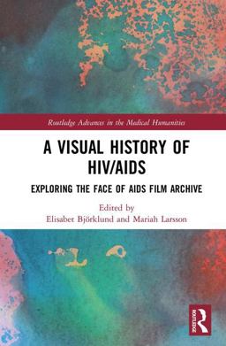 Visual History of HIV/AIDS Exploring the Face of AIDS Film Archive  9781138503243 Front Cover