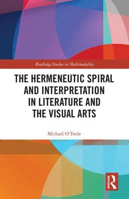 Hermeneutic Spiral and Interpretation in Literature and the Visual Arts  9781138503779 Front Cover