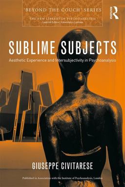 Sublime Subjects Aesthetic Experience and Intersubjectivity in Psychoanalysis  9781138505254 Front Cover