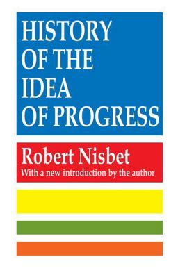 History of the Idea of Progress History of the Idea of Progress