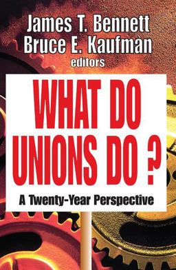 What Do Unions Do? What Do Unions Do?