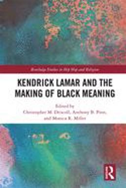 Kendrick Lamar and the Making of Black Meaning Kendrick Lamar and the Making of Black Meaning