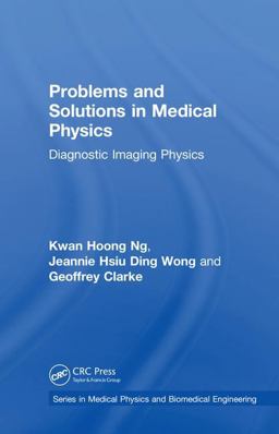 Problems and Solutions in Medical Physics Diagnostic Imaging Physics  9781138542587 Front Cover