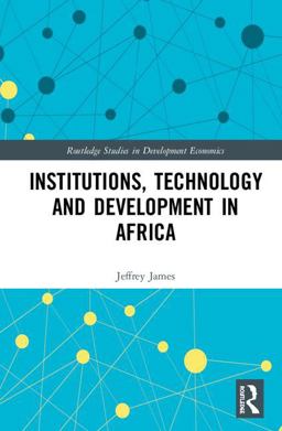 Institutions Technology and Development in Africa Institutions Technology and Development in Africa
