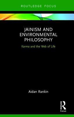 Jainism and Environmental Philosophy Karma and the Web of Life  9781138551824 Front Cover