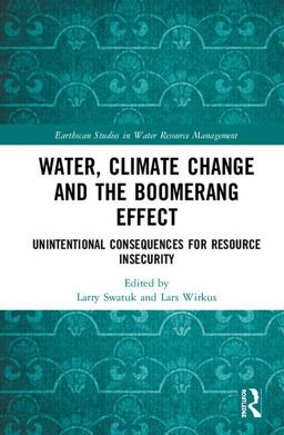 Water, Climate Change and the Boomerang Effect: Unintentional Consequences for Resource Insecurity  9781138556096 Front Cover