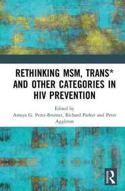 Rethinking MSM, Trans* and Other Categories in HIV Prevention