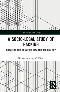 Socio-Legal Study of Hacking Breaking and Remaking Law and Technology  9781138560826 Front Cover