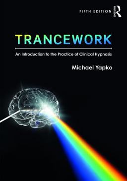 Trancework An Introduction to the Practice of Clinical Hypnosis 5th 9781138563100 Front Cover