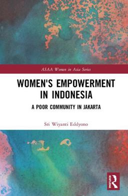 Women's Empowerment in Indonesia A Poor Community in Jakarta  9781138563575 Front Cover