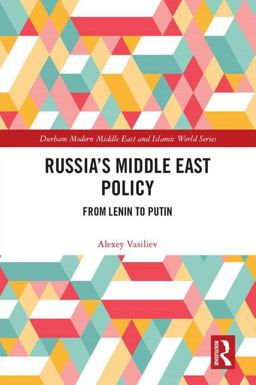 Russia's Middle East Policy From Lenin to Putin  9781138563605 Front Cover