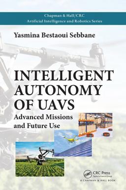Intelligent Autonomy of UAVs Advanced Missions and Future Use  9781138568495 Front Cover