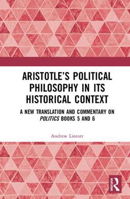 Aristotle's Political Philosophy in Its Historical Context A New Translation and Commentary on Politics Books 5 And 6  9781138570719 Front Cover