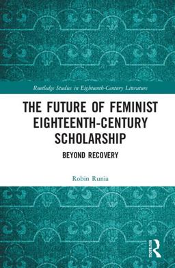 Future of Feminist Eighteenth-Century Scholarship Beyond Recovery 2017 9781138571372 Front Cover