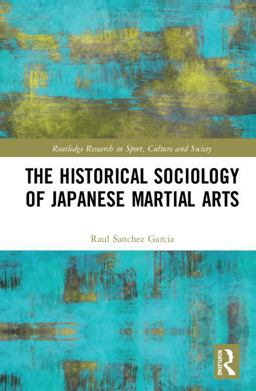 Historical Sociology of Japanese Martial Arts  9781138571693 Front Cover