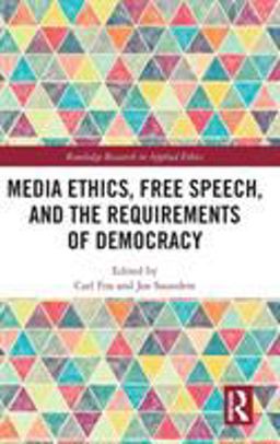 Media Ethics, Free Speech, and the Requirements of Democracy: 1st 9781138571921 Front Cover