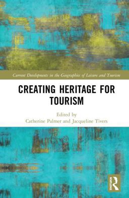 Creating Heritage for Tourism  9781138572713 Front Cover