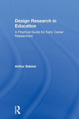 Design Research in Education A Practical Guide for Early Career Researchers  9781138574472 Front Cover