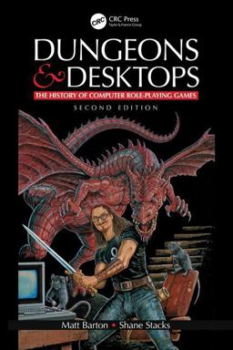 Dungeons and Desktops The History of Computer Role-Playing Games 2nd 9781138574649 Front Cover
