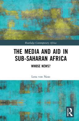 Media and Aid in Sub-Saharan Africa Whose News?  9781138575462 Front Cover