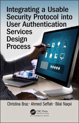 Integrating a Usable Security Protocol into User Authentication Services Design Process:  9781138577688 Front Cover