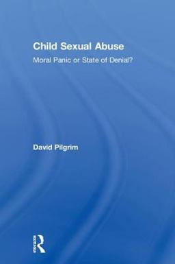 Child Sexual Abuse: Moral Panic or State of Denial?  9781138578364 Front Cover