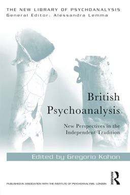 British Psychoanalysis New Perspectives in the Independent Tradition  9781138579057 Front Cover