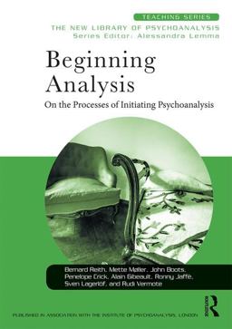 Beginning Analysis On the Processes of Initiating Psychoanalysis  9781138579286 Front Cover