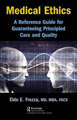 Medical Ethics A Reference Guide for Guaranteeing Principled Care and Quality  9781138581074 Front Cover