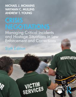 Crisis Negotiations Managing Critical Incidents and Hostage Situations in Law Enforcement and Corrections 6th 9781138585522 Front Cover
