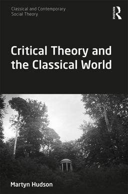 Critical Theory and the Classical World  9781138586970 Front Cover