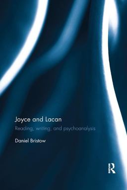Joyce and Lacan Reading, Writing, and Psychoanalysis  9781138587229 Front Cover