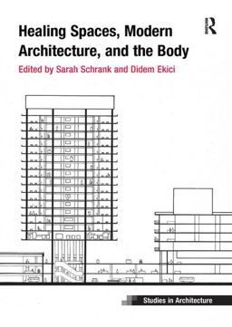 Healing Spaces, Modern Architecture, and the Body 2018 9781138588691 Front Cover