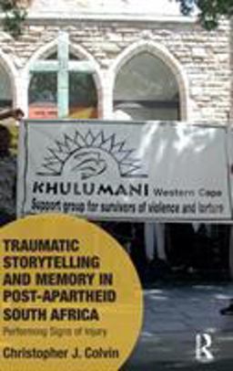 Traumatic Storytelling and Memory in Post-Apartheid South Africa  9781138589186 Front Cover