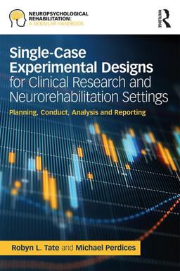 Single-Case Experimental Designs for Clinical Research and Neurorehabilitation Settings Planning, Conduct, Analysis and Reporting  9781138595637 Front Cover