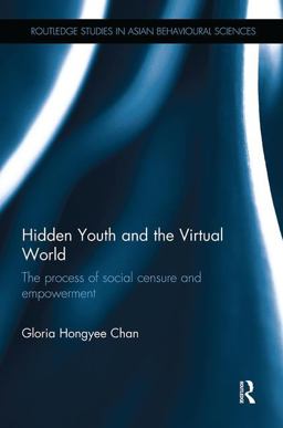 Hidden Youth and the Virtual World The Process of Social Censure and Empowerment  9781138604599 Front Cover